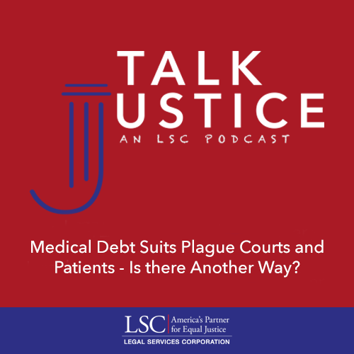 Talk Justice Logo with Title for Episode 87, Medical Debt Suits Plague Courts and Patients—Is There Another Way?