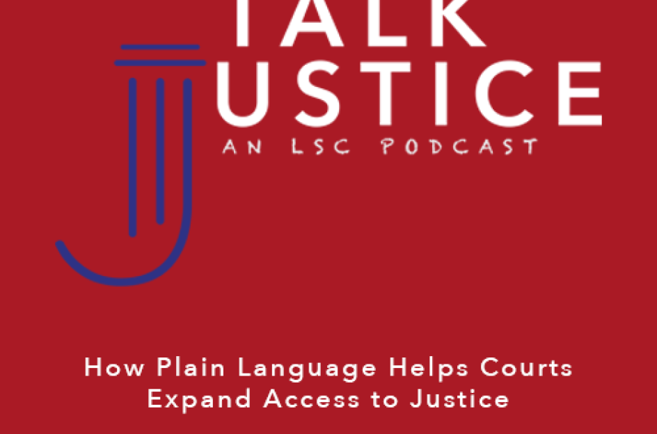 Talk Justice Episode 52 How Plain Language Helps Courts Expand Access to Justice 